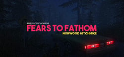 Fears to Fathom - Norwood Hitchhike header banner