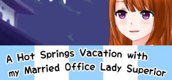 A Hot Springs Vacation with my Married Office Lady Superior header banner