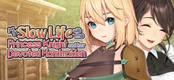 My Slow Life with the Princess Knight and Her Devoted Handmaiden header banner