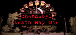 CHERNOBYL - Death May Die header banner