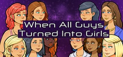 When All Guys Turned into Girls header banner