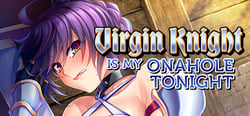 Virgin Knight is my Onahole Tonight header banner