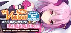 My oshi vtuber jumped through the screen and now we're living together: Slightly psycho succubus ASMR streamer header banner