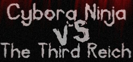 Cyborg Ninja vs. The Third Reich banner