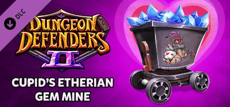 Dungeon Defenders II - Cupid's Etherian Gem Mine banner