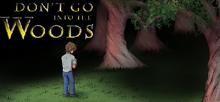 Don't Go into the Woods banner