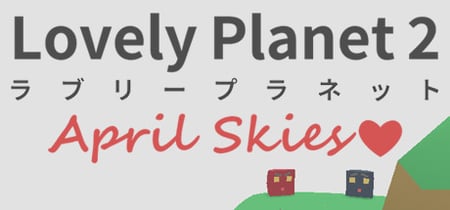 Lovely Planet 2: April Skies banner
