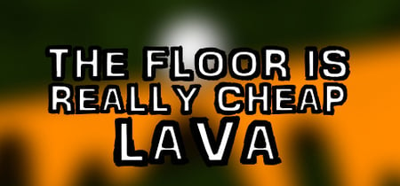 The Floor Is Really Cheap Lava banner