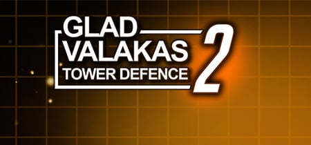 GLAD VALAKAS TOWER DEFENCE 2 banner