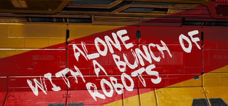 Alone With a Bunch of Robots banner