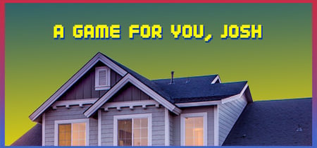 A Game For You, Josh banner