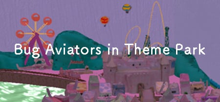 Bug Aviators in Theme Park banner