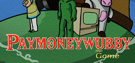 PaymoneyWubby: The Game banner