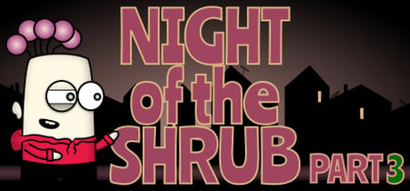 Night of the Shrub Part 3 banner