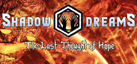 Shadow Dreams: The Last Thought of Hope banner