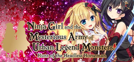 Ninja Girl and the Mysterious Army of Urban Legend Monsters! ~Hunt of the Headless Horseman~ banner