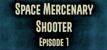 Space Mercenary Shooter : Episode 1 banner