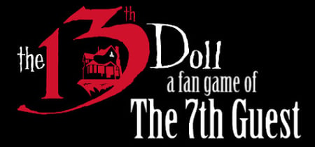 The 13th Doll: A Fan Game of The 7th Guest banner