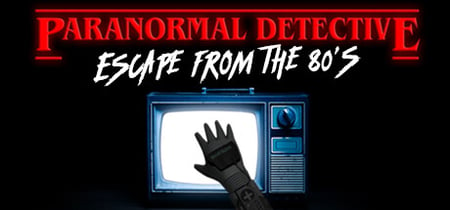 Paranormal Detective: Escape from the 80's banner