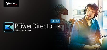 CyberLink PowerDirector 18 Ultra - Video editing, Video editor, making videos banner