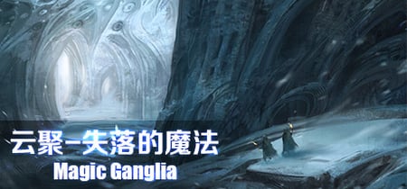 云聚：失落的魔法 Magic Ganglia banner