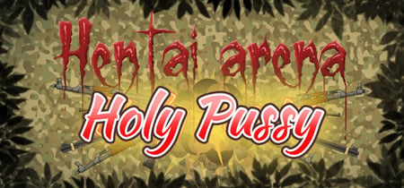 HENTAI ARENA HOLY PUSSY banner