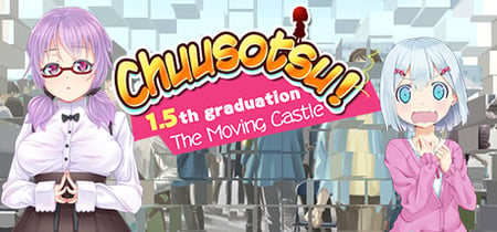 Chuusotsu! 1.5th Graduation: The Moving Castle banner