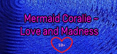 Mermaid Coralie ~ Love and Madness banner