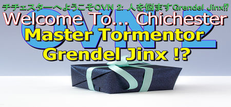 Welcome To... Chichester OVN 2 : Master Tormentor Grendel Jinx !? banner