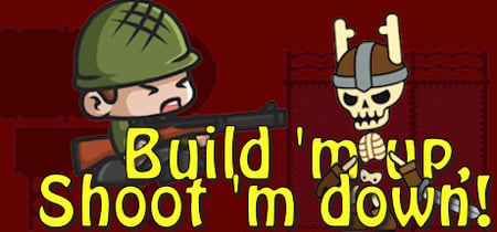 Build 'm up, Shoot 'm down! banner