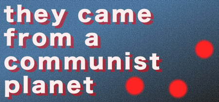 They Came From a Communist Planet banner