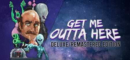 Get Me Outta Here - Deluxe/Remastered Edition banner