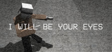I Will Be Your Eyes banner