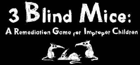 3 Blind Mice: A Remediation Game For Improper Children banner
