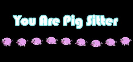 you are pig sitter banner