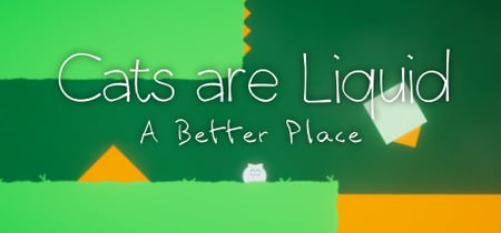 Cats are Liquid - A Better Place banner