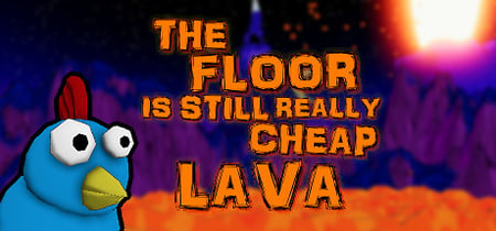 The Floor Is Still Really Cheap Lava banner