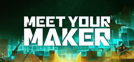 Meet Your Maker banner