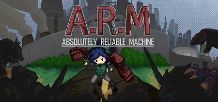 A.R.M.: Absolutely Reliable Machine banner