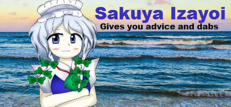 Sakuya Izayoi Gives You Advice And Dabs banner