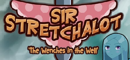 Sir Stretchalot - The Wenches in the Well banner