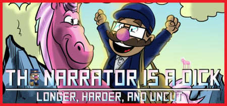The Narrator is a DICK : Longer, Harder, and Uncut banner