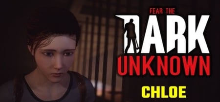 Fear the Dark Unknown: Chloe banner