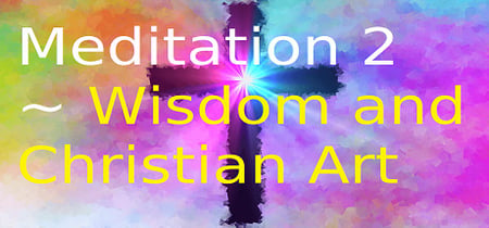 Meditation 2 ~ Wisdom and Christian Art banner