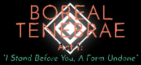 Boreal Tenebrae Act I: “I Stand Before You,  A Form Undone” banner