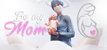 Be My Mom - maternity simulator, take care of your child banner
