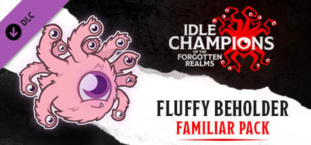 Idle Champions - Fluffy the Fuzzy Beholder Familiar Pack banner