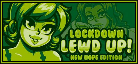 Lockdown Lewd UP! ❤️ New Hope Edition banner