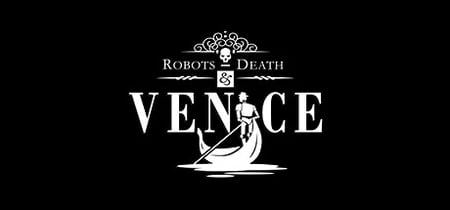 Robots, Death & Venice banner