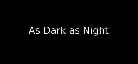 As Dark as Night banner